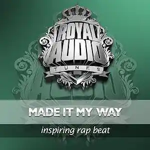 Picture for song 'MADE IT MY WAY .: (Buy 1 Get 4 Free) :.' by artist 'ROYAL AUDIO TUNES'