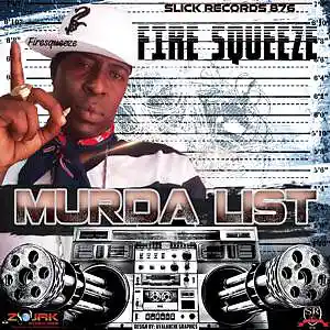 Picture for song 'Fire Squeeze murda list (Murda list Riddim Slick R' by artist 'slickrecords876'
