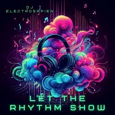 Picture for song 'Let The Rhythm Show' by artist 'DJElectroSapien'
