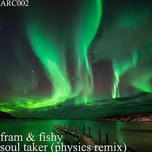 Picture for song 'ARC002 Fishy & Fram - Soul Taker Physics Remix Mas' by artist 'Fram and Fishy'