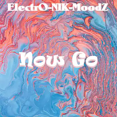 Picture for song 'Now Go (Original Version)' by artist 'ElectrO-NIK-MoodZ'