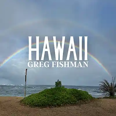 Picture for song 'Hawaii' by artist 'Greg Fishman'