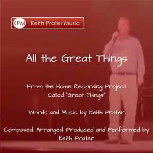 Picture for song 'All the Great Things' by artist 'Keith Prater'