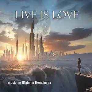 Picture for song 'Live is Love' by artist 'Maksim Horeshman'