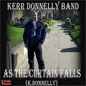 Picture for song 'As The Curtain Falls (K.Donnelly)' by artist 'Kerr Donnelly Band'