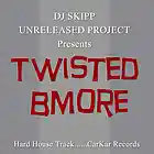 Picture for song 'Twisted BMore' by artist 'DJ SKIPP Unreleased Project'