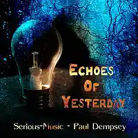 Picture for song 'Echoes Of Yesterday feat. Paul Dempsey' by artist 'Serious-Music (Germany)'