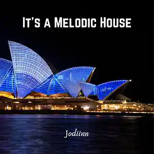 Picture for song 'Its a Melodic House' by artist 'Jodiinn'