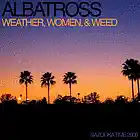 Picture for song 'Weather, Women, & Weed' by artist 'Albatross'