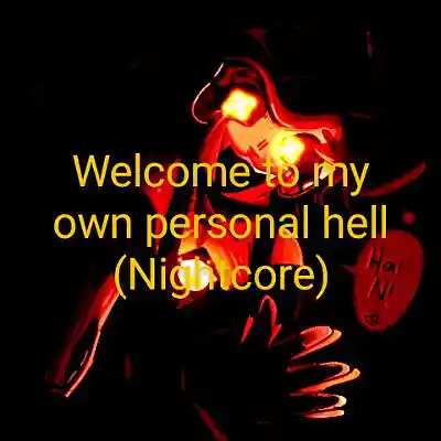 Picture for song 'Welcome to my own personal hell (Nightcore)' by artist 'Canel.atar'