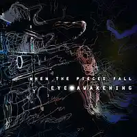 Picture for song 'When the Pieces Fall' by artist 'Eye Awakening'