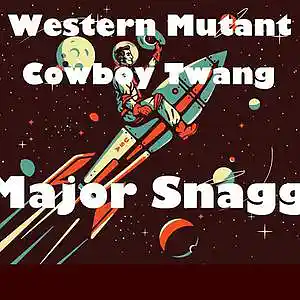 Picture for song 'Western Mutant Cowboy Twang' by artist 'Major Snagg'