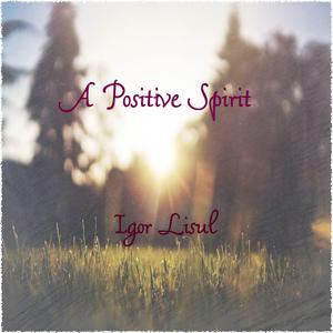 Picture for song 'A positive spirit' by artist 'Igor Lisul'