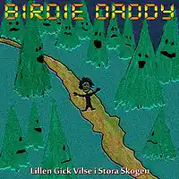 Picture for song 'Lillen Gick Vilse I Stora Skogen (oklippt)' by artist 'Birdie Daddy'