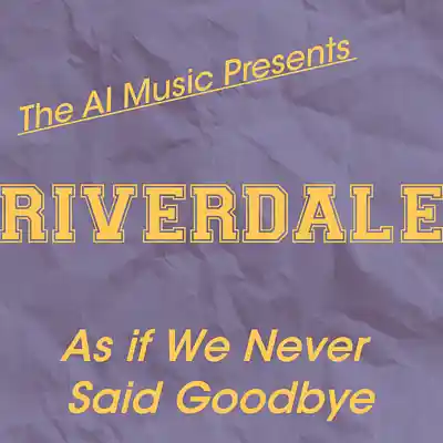 Picture for song 'Riverdale The AI Music Presents; As If We Never Sa' by artist 'CursedGleeAI'