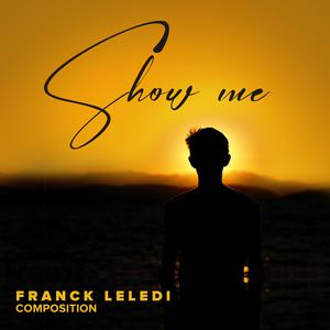 Picture for song 'Show me' by artist 'franck leledi'