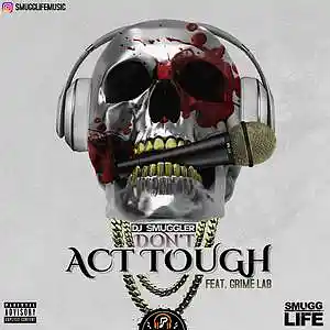 Picture for song 'Dont Act Tough feat GLab' by artist 'DJ Smuggler'