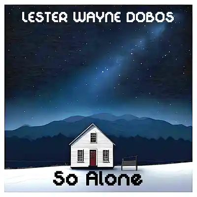 Picture for song 'So Alone' by artist 'Lester Wayne Dobos'