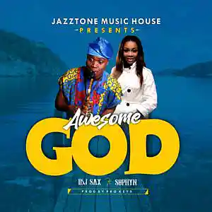 Picture for song 'Awesome God-IBJ Sax Ft Sophyn-Prod-Prokeyz' by artist 'Ibj sax'