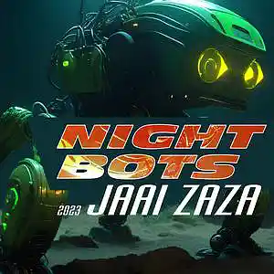 Picture for song 'Night Bots' by artist 'Jaai Zaza'
