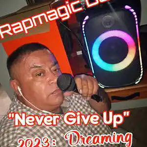 Picture for song 'Rapmagic - Never Give Up 2023' by artist 'RAPMAGIC DELEON'