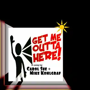 Picture for song 'Get Me Out Of Here featuring Mike K.' by artist 'Carol Sue Kirkpatrick'