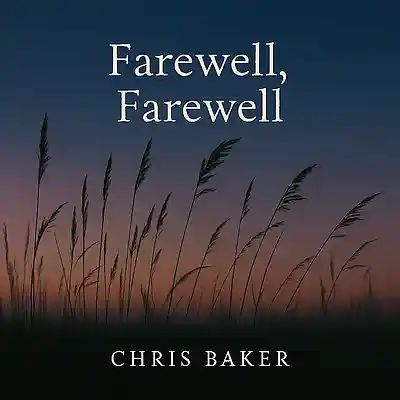 Picture for song 'Farewell, Farewell' by artist 'Chris Baker'