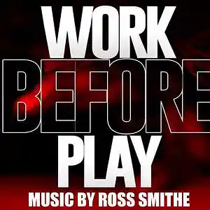 Picture for song 'Work Before Play (Short Film Soundtrack)' by artist 'Ross Smithe'