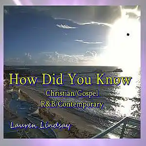 Picture for song 'How Did You Know Christian-Gospel Contemporary' by artist 'Lauren Lindsay Dj Empath'