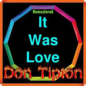 Picture for song 'It Was Love__Remastered' by artist 'Don Tipton'