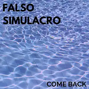 Picture for song 'Come Back' by artist 'Falso Simulacro'