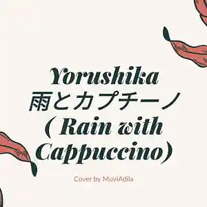 Picture for song 'Yorushika - rain with capuccino (cover by MuviAdil' by artist 'MuviAdila'