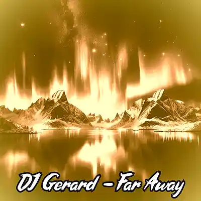 Picture for song 'Far Away' by artist 'DJ Gerard'