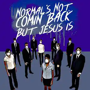 Picture for song 'Normals Not Comin Back But Jesus IS' by artist 'Joe Conway'