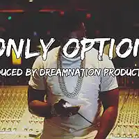 Picture for song 'Only Option (Yo Gotti Style) ' by artist 'Dreamnation Productionz'