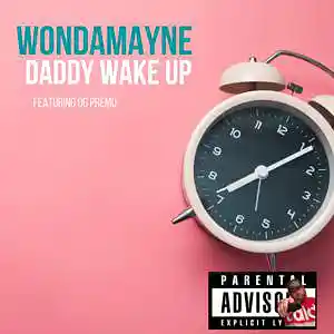 Picture for song 'DADDY WAKE UP - WONDAMAYNE FT OG PREMO' by artist 'Wondamayne'