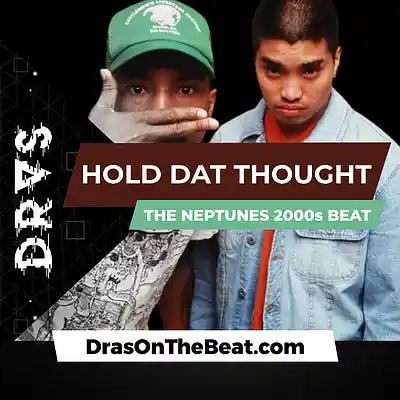 Picture for song 'Hold Dat Thought - The Neptunes - 2000s Hip Hop' by artist 'Dras On The Beat'