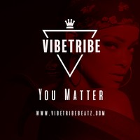 Picture for song '*NEW* You Matter (BUY 1 GET 1 FREE) ' by artist 'VibeTribeBeatz'