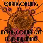 Picture for song 'Never Gonna Get It In My Mind' by artist 'Orangoklang'