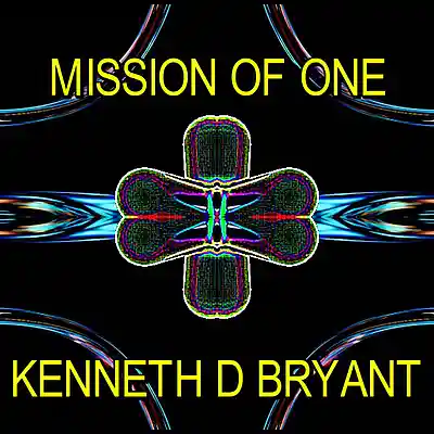 Picture for song 'MISSION OF ONE' by artist 'KENNETH D. BRYANT'