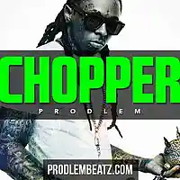 Picture for song '*NEW* Chopper (Lil Wayne Type)' by artist 'Prodlem'