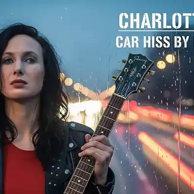 Picture for song 'CHARLOTTE JAMES - CAR HISS BY MY WINDOW' by artist 'CHARLOTTE JAMES'