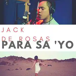 Picture for song 'Para sa 'Yo' by artist 'Jack De Rosas'