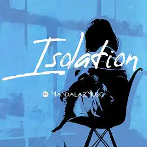 Picture for song 'Isolation' by artist 'MandalazMusic'
