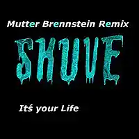 Picture for song 'Mutter Brennstein Remix- SKUVE- Its your Life 1905' by artist 'Mutter Brennstein'
