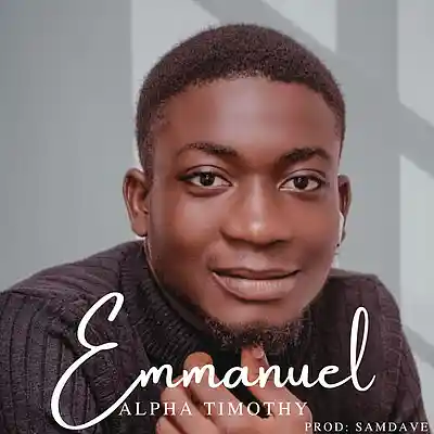 Picture for song '1. Emmanuel By Alpha Timothy_084904' by artist 'ALPHA TIMOTHY'