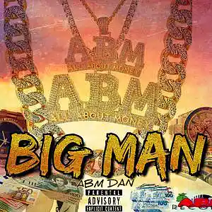 Picture for song 'ABM Dan - Big Man ( Official Audio ) 2020 ABM Reco' by artist 'ABM Dan Official'