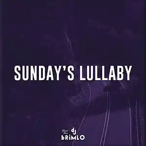 Picture for song 'Sunday's Lullaby (Buy 1 Get 1)' by artist 'DJ brimLo'