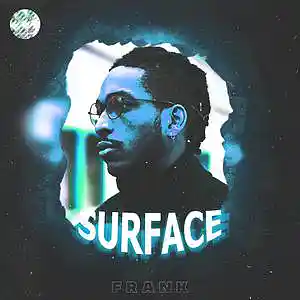 Picture for song 'Surface (Prod. "F R A N K" & "moodf1x")' by artist 'FRANK BT'