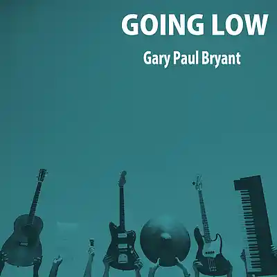 Picture for song 'Going Low' by artist 'Gary Paul Bryant'